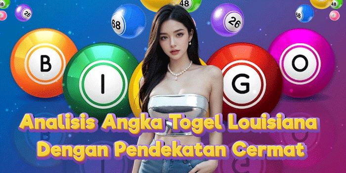 Analisis Angka Togel Louisiana Dengan Pendekatan Cermat Analisis Angka Togel Louisiana Dengan Pendekatan Cermat