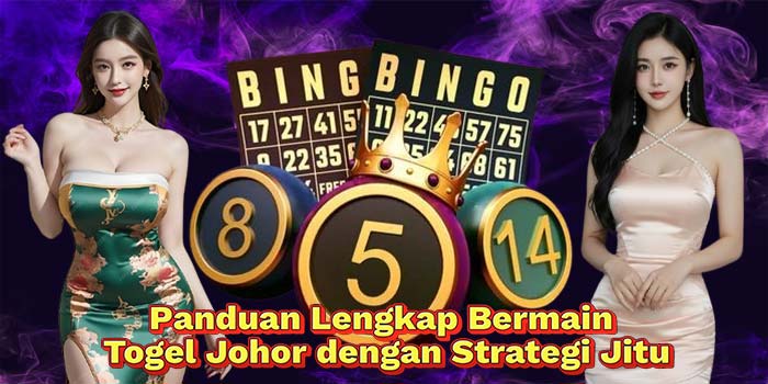 Panduan-Lengkap-Bermain-Togel-Johor-dengan-Strategi-Jitu