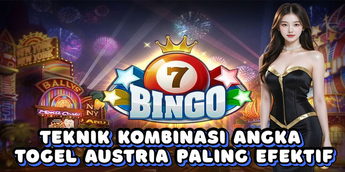 Teknik Kombinasi Angka Togel Austria Paling Efektif