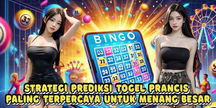 Strategi Prediksi Togel Prancis Paling Terpercaya Untuk Menang Besar