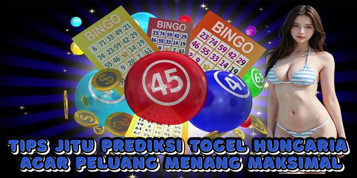 Tips Jitu Prediksi Togel Hungaria Agar Peluang Menang Maksimal