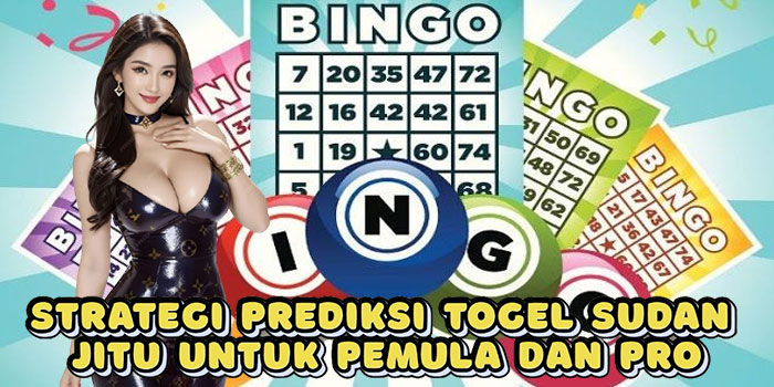 Strategi Prediksi Togel Sudan Jitu Untuk Pemula Dan Pro