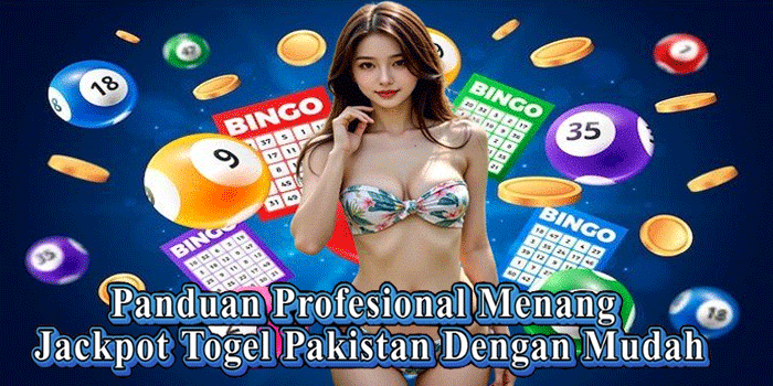 Panduan Profesional Menang Jackpot Togel Pakistan Dengan Mudah