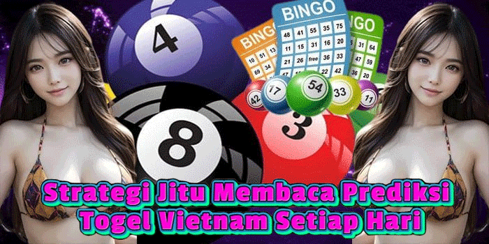 Strategi Jitu Membaca Prediksi Togel Vietnam Setiap Hari Strategi Jitu Membaca Prediksi Togel Vietnam Setiap Hari